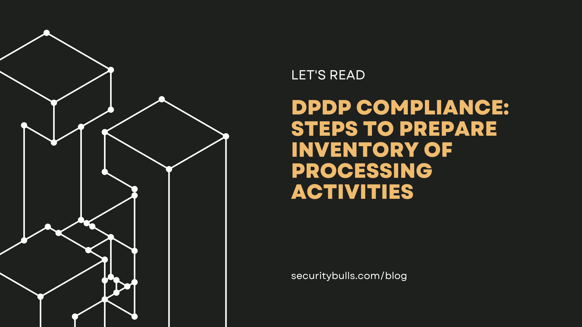 DPDP Compliance: Steps to Prepare Inventory of Processing Activities