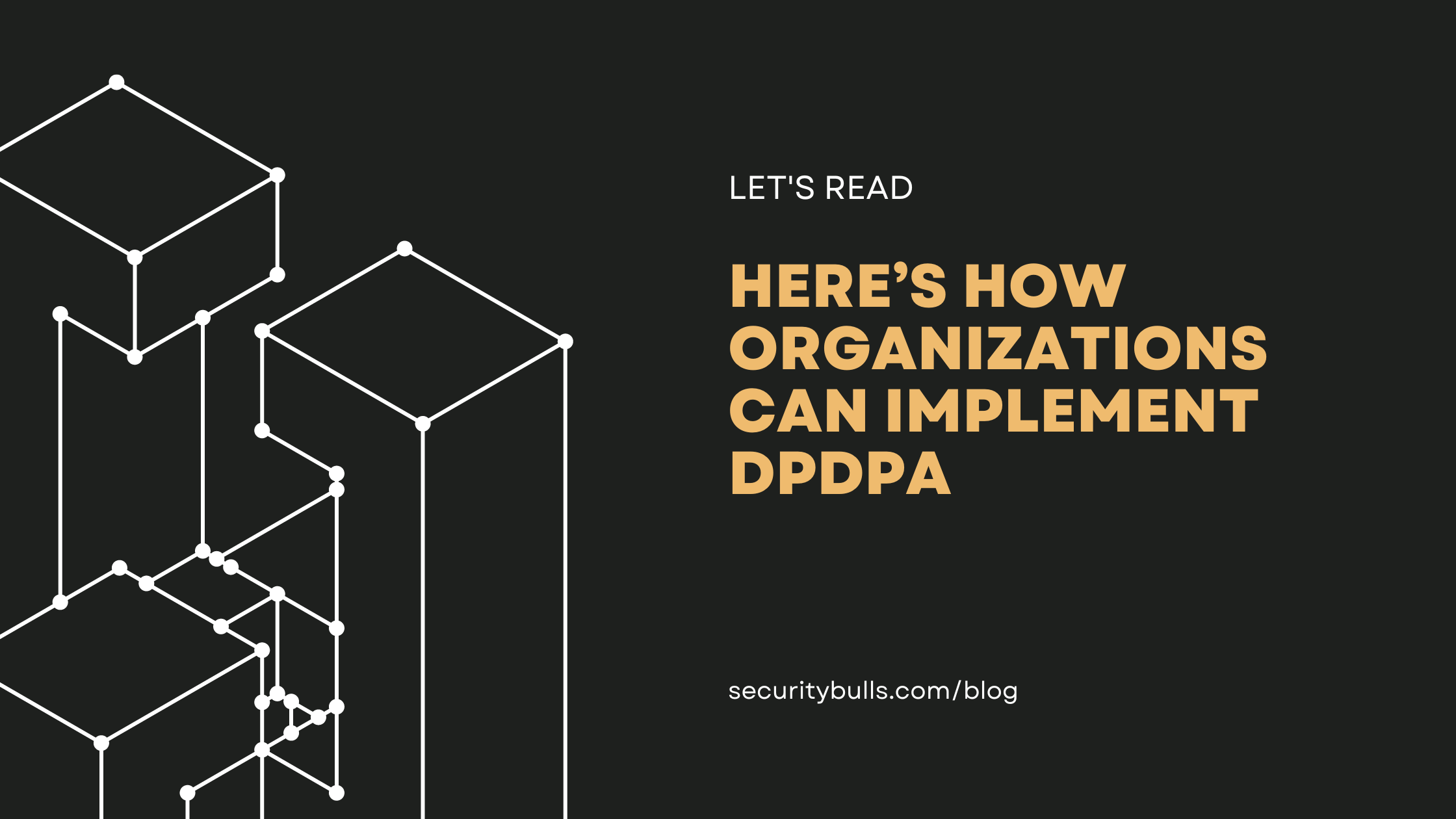 Here’s How Organizations Can Implement DPDPA