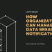 How Organizations Can Manage Data Breach Notifications