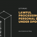 Lawful processing of personal data Under DPDPA